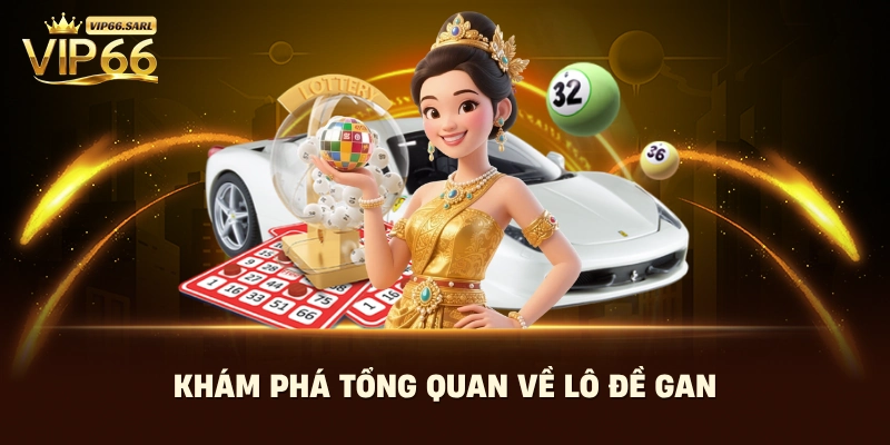 Khám phá tổng quan về lô đề gan