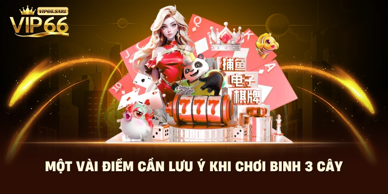 Một vài điểm cần lưu ý khi chơi binh 3 cây