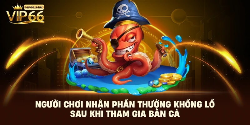 Người chơi nhận phần thưởng khổng lồ sau khi tham gia bắn cá 