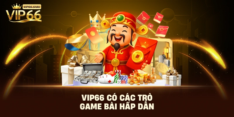 Vip66 có các trò game bài hấp dẫn